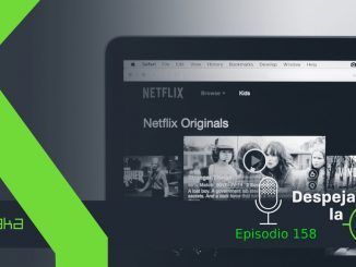 ¿Quo Vadis, Netflix? La estrategia tras su última subida de precio (Podcast Despeja la X #158)