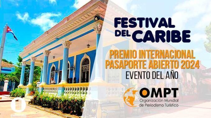 Festival del Caribe obtiene el Premio Internacional Pasaporte Abierto 2024 en la categoría “Evento del año” en Periodismo Turístico